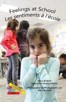 Feelings at School/ Les emotions a`l'e`cole by Birdsell, Mary