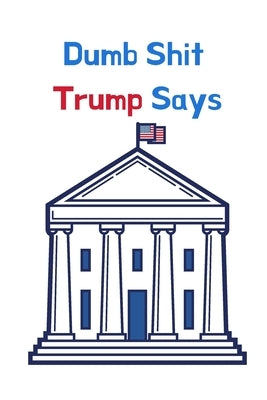 Dumb Shit Trump Says by Hustler, Hella