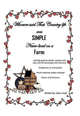 Whoever Said That Country Life Was Simple Never Lived On A Farm by Sahar Azuli