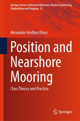 Position and Nearshore Mooring: Class Theory and Practice by Olsen, Alexander Arnfinn