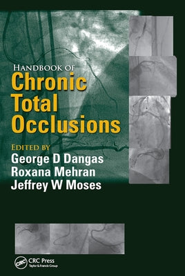 Handbook of Chronic Total Occlusions by Dangas, George D.