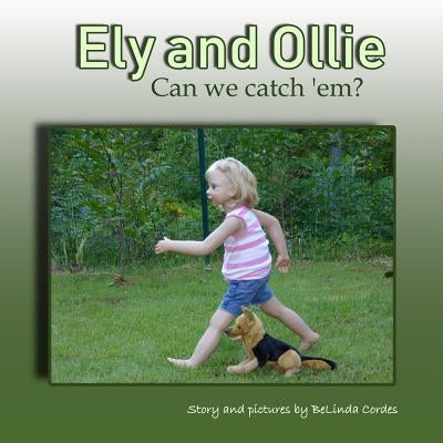 Ely and Ollie: Can We Catch 'Em? by Cordes, Belinda