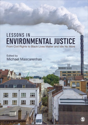 Lessons in Environmental Justice: From Civil Rights to Black Lives Matter and Idle No More by Mascarenhas, Michael