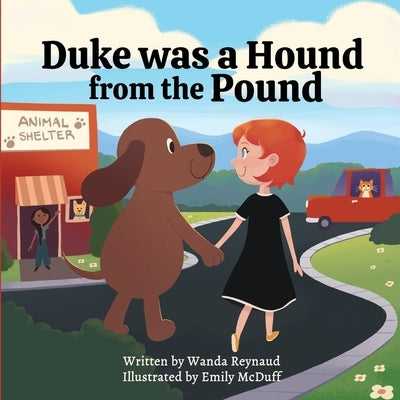 Duke was a hound from the pound by McDuff, Emily