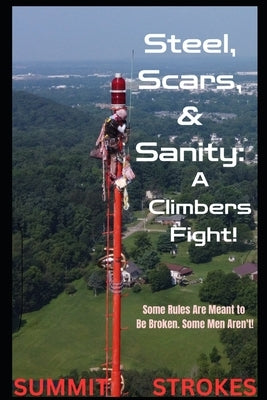 Steel, Scars, and Sanity: A Climbers Fight! by Strokes, Summit