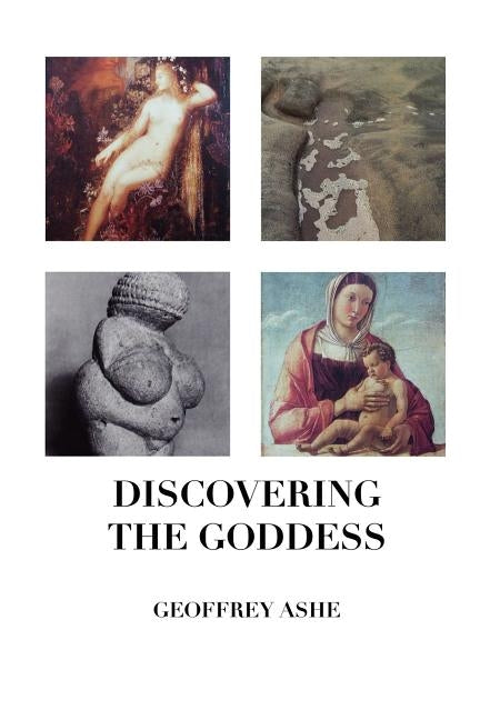 Discovering the Goddess by Ashe, Geoffrey