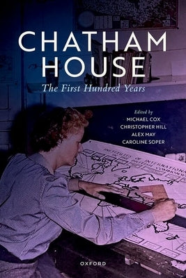 Chatham House: The First Hundred Years by Cox, Michael
