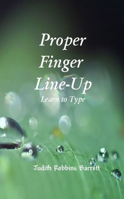 Proper Finger Line-Up: Learn to Type by Barrett, Judith Robbins