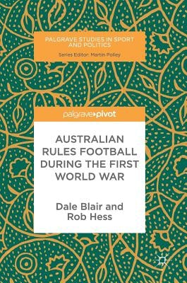 Australian Rules Football During the First World War by Blair, Dale