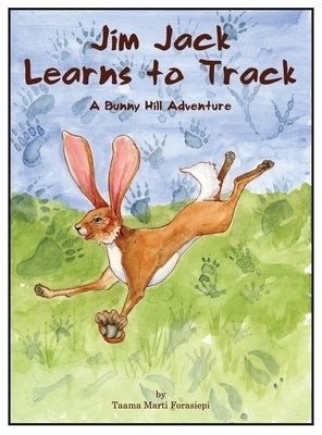 Jim Jack Learns to Track: A Bunny Hill Adventure by Forasiepi, Taama Marti