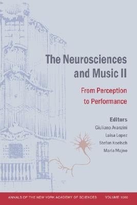 The Neurosciences and Music II: From Perception to Performance, Volume 1060 by Avanzini, Giuliano