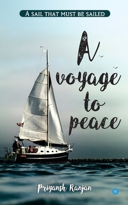A voyage to peace by Ranjan, Priyansh