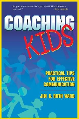 Coaching Kids: Practical Tips for Effective Communication by Ward, Ruth