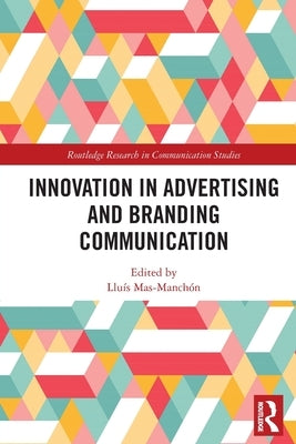 Innovation in Advertising and Branding Communication by Mas-Manchón, Lluís