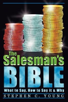 The Salesman's Bible: What to Say, How to Say It & Why by Chen Young, Stephen Kenneth