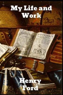 My Life and Work by Ford, Henry