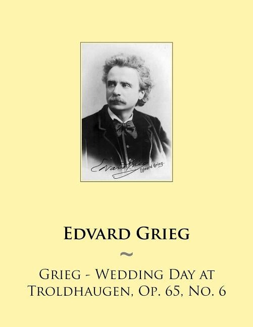 Grieg - Wedding Day at Troldhaugen, Op. 65, No. 6 by Samwise Publishing