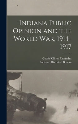 Indiana Public Opinion and the World War, 1914-1917 by Cummins, Cedric Clisten