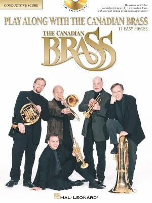 Play Along with the Canadian Brass: 17 Easy Pieces Conductor's Score by Hal Leonard Corp