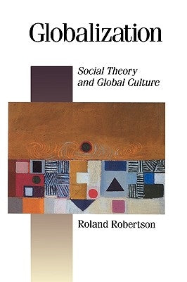 Globalization: Social Theory and Global Culture by Robertson, Roland