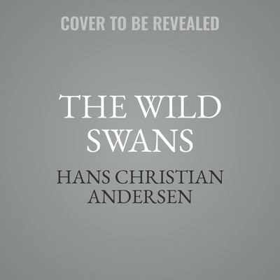 The Wild Swans by Andersen, Hans Christian