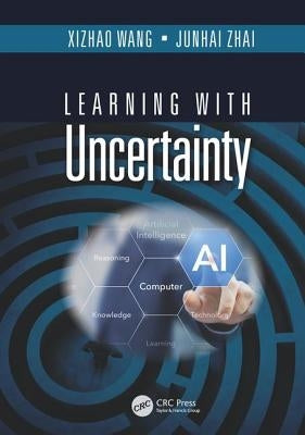 Learning with Uncertainty by Wang, Xizhao