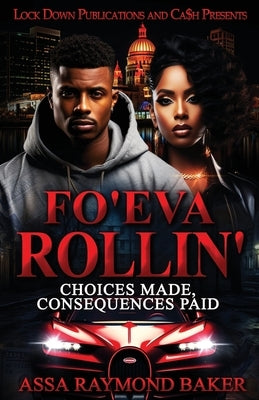 Fo'eva Rollin': Choices Made, Consequences Paid by Baker, Assa Raymond