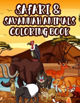 Safari & Savannah Animals Coloring Book: Wildlife Coloring Sheets For Children, Designs Of Giraffes, Lions, Zebras, And More To Color by Winter, Kh