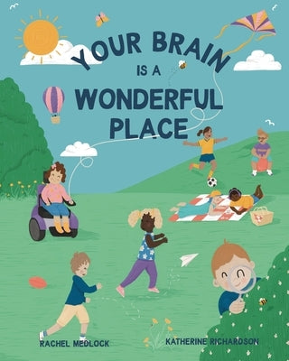 Your Brain Is A Wonderful Place by Medlock, Rachel