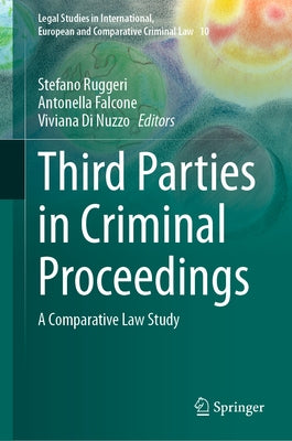 Third Parties in Criminal Proceedings: A Comparative Law Study by Ruggeri, Stefano