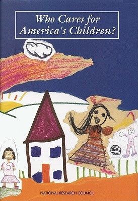 Who Cares for America's Children? by National Research Council