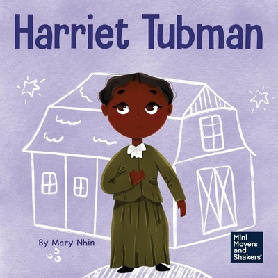 Harriet Tubman: A Kid's Book About Bravery and Courage by Nhin, Mary