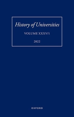 History of Universities: Volume XXXV / 1: The Unloved Century: Georgian Oxford Reassessed by Darwall-Smith, Robin