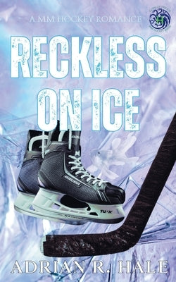 Reckless On Ice by Hale, Adrian R.