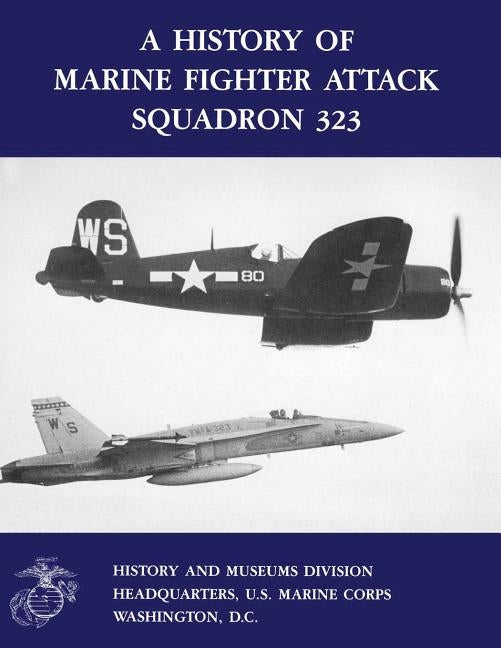 A History of Marine Fighter Attack Squadron 323 by Pitzl, Usmcr Colonel Gerald R.