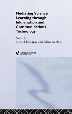 Mediating Science Learning through Information and Communications Technology by Holliman, Richard
