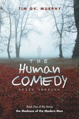 The Human Comedy Irish Version: Book One of the Series by Murphy, Tim Gv
