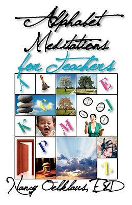 Alphabet Meditations for Teachers: Everyday Wisdom for Educators by Oelklaus, Nancy