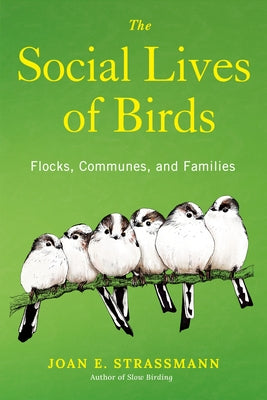 The Social Lives of Birds: Flocks, Communes, and Families by Strassmann, Joan E.