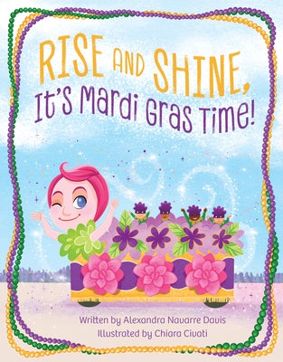 Rise and Shine, It's Mardi Gras Time! by Davis, Alexandra