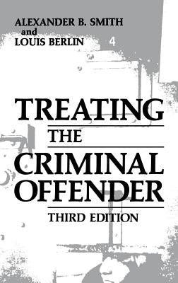 Treating the Criminal Offender by Smith, Alexander B.