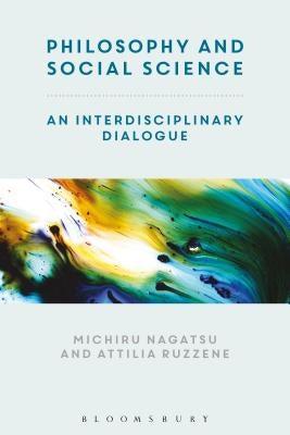 Contemporary Philosophy and Social Science: An Interdisciplinary Dialogue by Nagatsu, Michiru