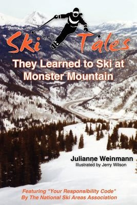 SKI TALES, They Learned to Ski at Monster Mountain by Weinmann, Julianne