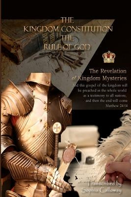 The Kingdom Constitution: The Rule of God by Calloway, Sophia M.