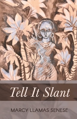 Tell It Slant by Senese, Marcy Llamas