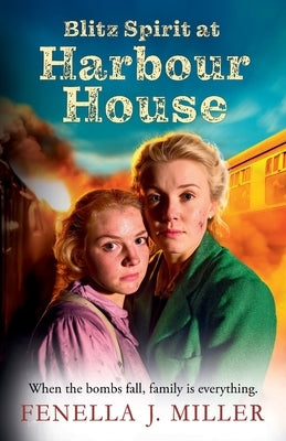 Blitz Spirit at Harbour House by Miller, Fenella J.