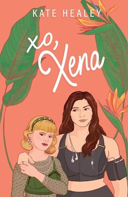 XO, Xena: An Olympus Inc. Romance by Healey, Kate