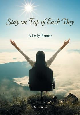Stay on Top of Each Day. A Daily Planner. by Activinotes