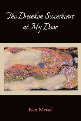 The Drunken Sweetheart at My Door by Kistner, Diane