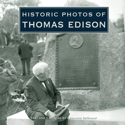 Historic Photos of Thomas Edison by DeGraaf, Leonard